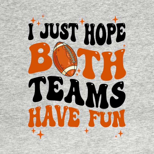 I Just Hope Both Teams Have Fun Groovy Style Funny Football by James Green